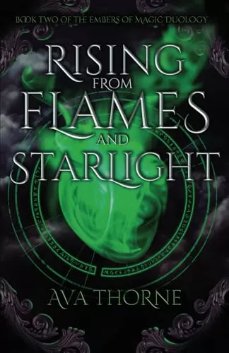 Rising from Flames and Starlight: Book Two of the Embers of Magic Duology (Songs of Adimos #2) by Ava Thorne