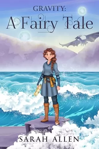 Gravity: A Fairy Tale (Fairy Tale Physics) by Sarah Allen