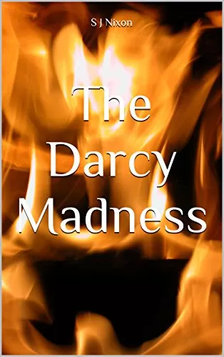 The Darcy Madness by S J Nixon