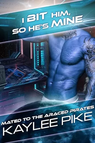 I Bit Him, So He’s Mine: A Cinnamon Roll Alien Romance (Mated to the Araced Pirates #1) by Kaylee Pike