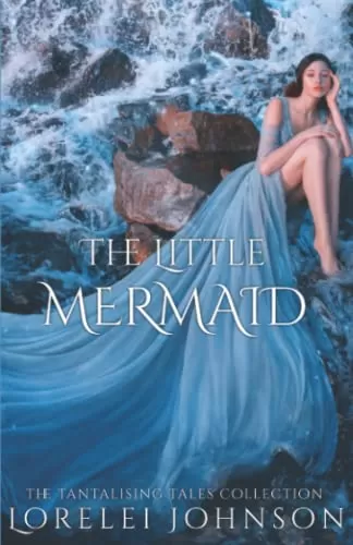 The Little Mermaid (Tantalising Tales Collection #5) by Lorelei Johnson