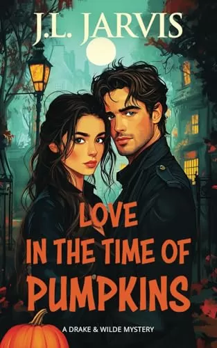 Love in the Time of Pumpkins: A Drake & Wilde Mystery (Drake & Wilde Mysteries #1) by J.L. Jarvis