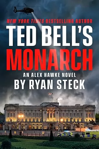 Ted Bell's Monarch (Alexander Hawke #13) by Ryan Steck