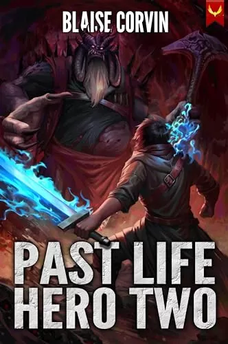 Past Life Hero 2: A LitRPG Adventure (Past Life Hero #2) by Blaise Corvin