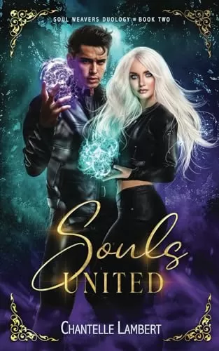 Souls United: Soul Weavers Duology Book Two (Soul Weavers Duology #2) by Chantelle Lambert