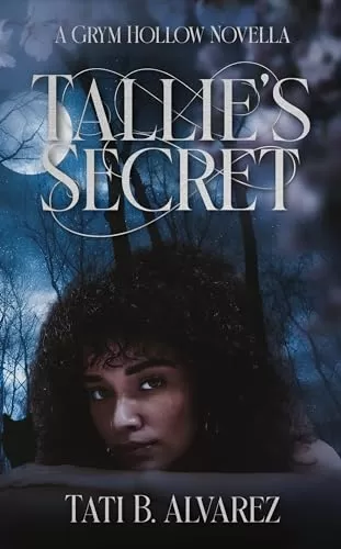Tallie's Secret: A Grym Hollow Novella (Grym Hollow #1.5) by Tati B. Alvarez