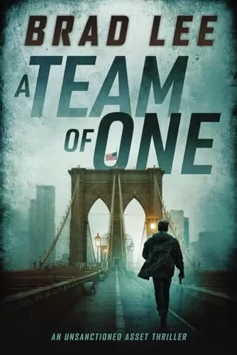 A Team of One (The Unsanctioned Asset #1) by Brad Lee