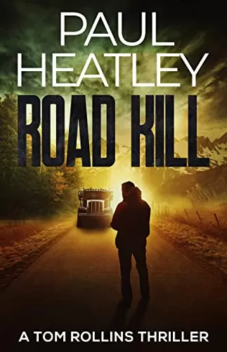 Road Kill (Tom Rollins Thrillers #5) by Paul Heatley