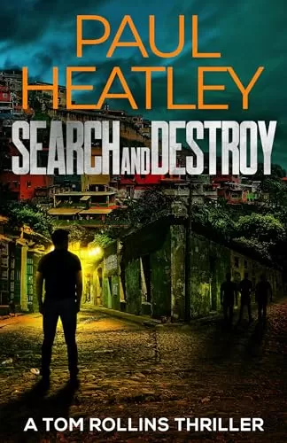 Search and Destroy (Tom Rollins Thrillers #10) by Paul Heatley