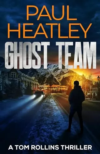 Ghost Team (Tom Rollins Thrillers #11) by Paul Heatley
