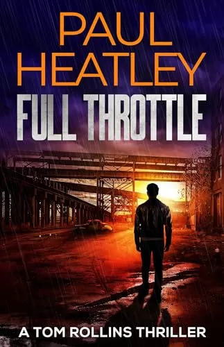 Full Throttle (Tom Rollins Thrillers #12) by Paul Heatley