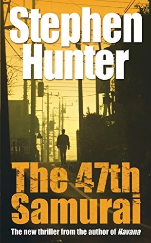 The 47th Samurai (Bob Lee Swagger #4) by Stephen Hunter