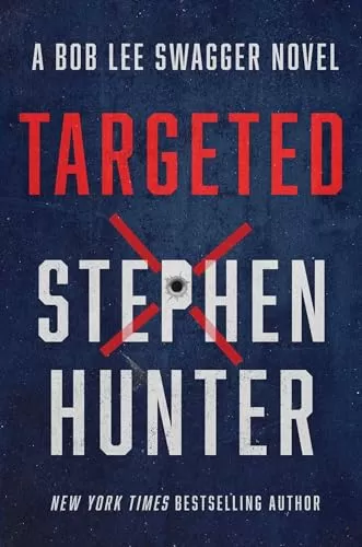 Targeted (Bob Lee Swagger #12) by Stephen Hunter