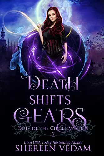 Death Shifts Gears: A Light Urban Fantasy Mystery Novel (Outside the Circle Mystery #2) by Shereen Vedam