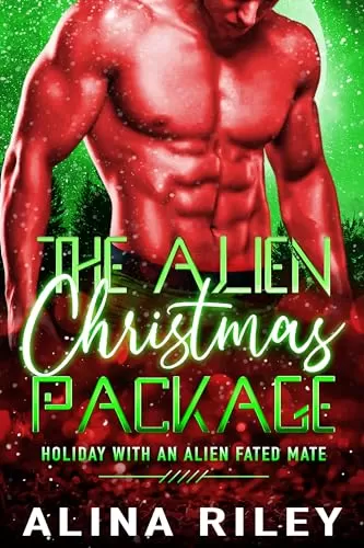 The Alien Christmas Package: A SciFi Alien Romance (Holiday with an Alien Fated Mate #2) by Alina Riley