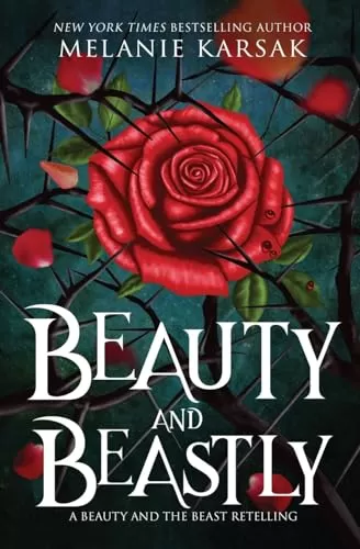 Beauty and Beastly: Steampunk Beauty and the Beast (Romantasy Fairy Tales #3) by Melanie Karsak
