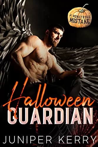 Halloween Guardian: A Halloween Romance (Monstrous Mistake) by Juniper Kerry