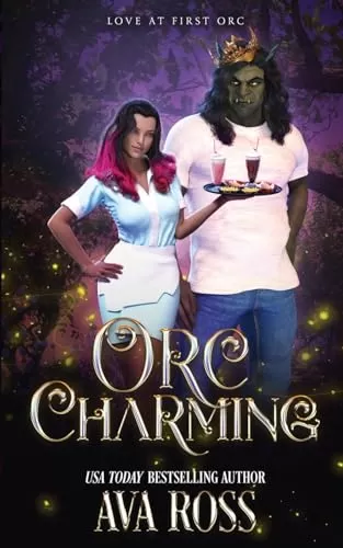 Orc Charming: A Monster Romcom (Love At First Orc #6) by Ava Ross