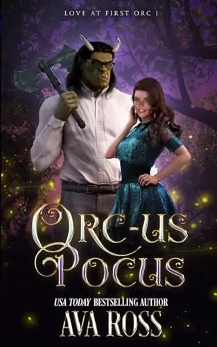 Orc-us Pocus: A Monster Romcom (Love At First Orc #1) by Ava Ross