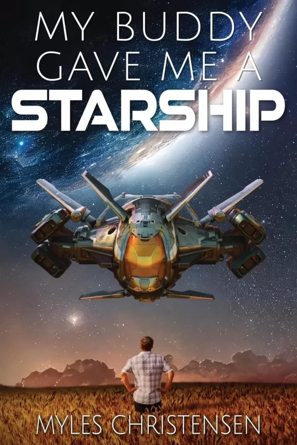 My Buddy Gave Me a Starship (My Buddy's Starship #1) by Myles Christensen
