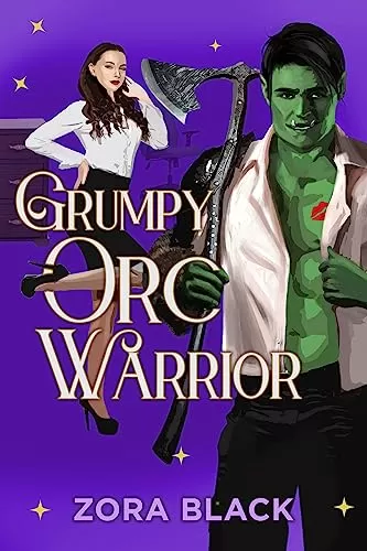 Grumpy Orc Warrior: A Monster Romantic Comedy (Grumpy Orcs) by Zora Black