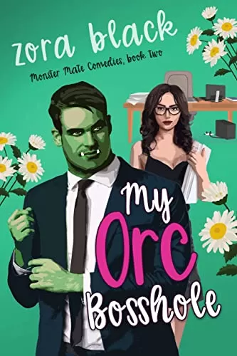 My Orc Bosshole: A Monster Romantic Comedy (Grumpy Orcs) by Zora Black