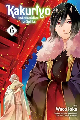 Kakuriyo: Bed & Breakfast for Spirits Volume 6 (Kakuriyo: Bed & Breakfast for Spirits #6) by Waco Ioka
