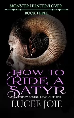 How to Ride a Satyr (Monster Hunter/Lover #3) by Lucee Joie