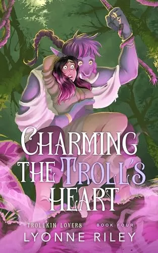 Charming the Troll's Heart (Trollkin Lovers #4) by Lyonne Riley