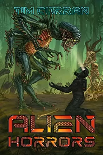 Alien Horrors (Alien Horrors #1) by Tim Curran