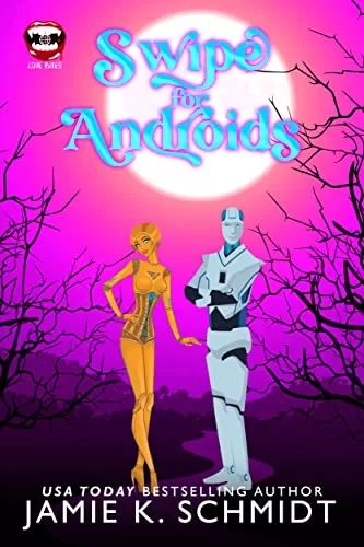 Swipe for Androids: A Love Bites Agency paranormal romcom (Love Bites) by Jamie K. Schmidt