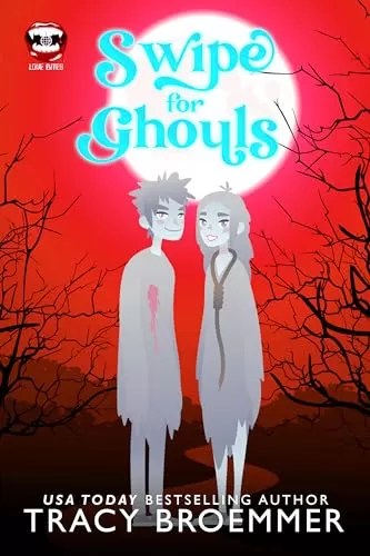 Swipe for Ghouls: A Love Bites Agency Paranormal Romcom (Love Bites) by Tracy Broemmer