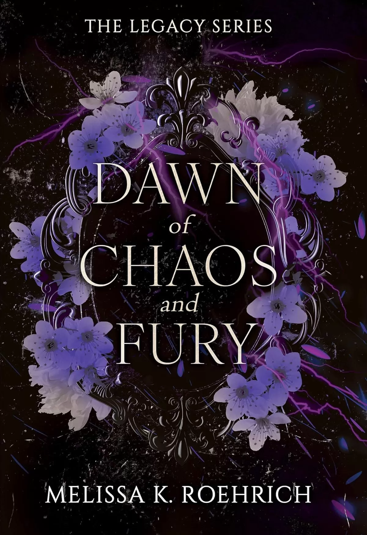 Dawn of Chaos and Fury (The Legacy Series #4) by Melissa K. Roehrich