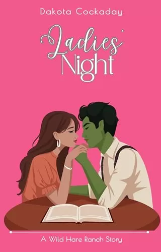 Ladies' Night: A Wild Hare Ranch Story (Wild Hare Ranch Gentlemen's Club) by Dakota Cockaday