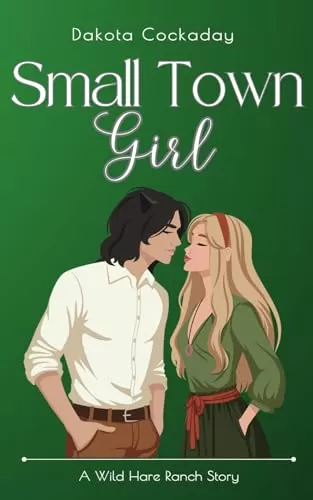 Small Town Girl (Wild Hare Ranch Gentlemen's Club #3) by Dakota Cockaday