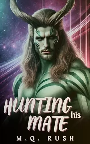 Hunting His Mate: A Rough Sci Fi Erotic Horror (Hunted by Alien Monsters #2) by M.Q. Rush