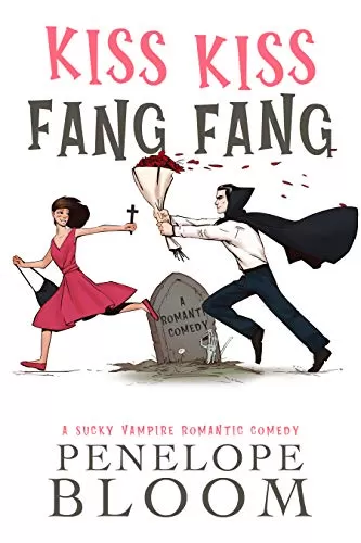 Kiss Kiss Fang Fang: A Sucky Vampire Romantic Comedy by Penelope Bloom