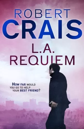 L. A. Requiem (Elvis Cole and Joe Pike #8) by Robert Crais