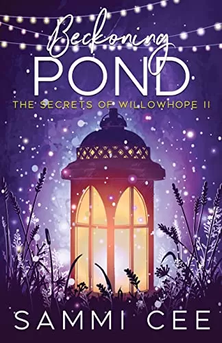 Beckoning Pond: The Secrets of Willowhope II (The Secrets of Willowhope #2) by Sammi Cee