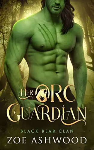 Her Orc Guardian: A Monster Fantasy Romance (Black Bear Clan #2) by Zoe Ashwood