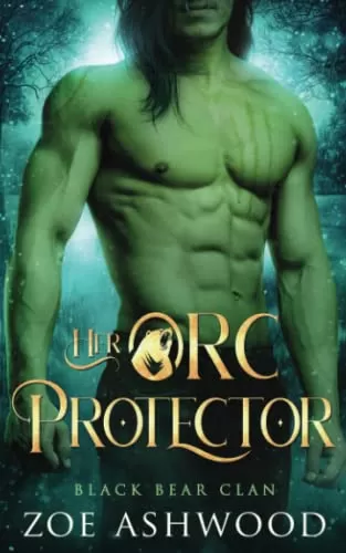 Her Orc Protector: A Monster Fantasy Romance (Black Bear Clan #4) by Zoe Ashwood