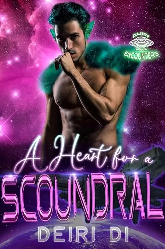 A Heart for a Scoundral: A Valentines Sci Fi Romance (Alien Love Encounters #18) by Deiri Di