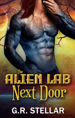 The Alien Lab Next Door: An Alien Sci-fi Romance (Alien Lab Love Experiment Series #5) by G. R. Stellar