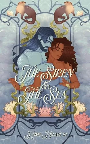 The Siren & The Sea (Creatures of Domhan na Rùin) by Emma Elizabeth