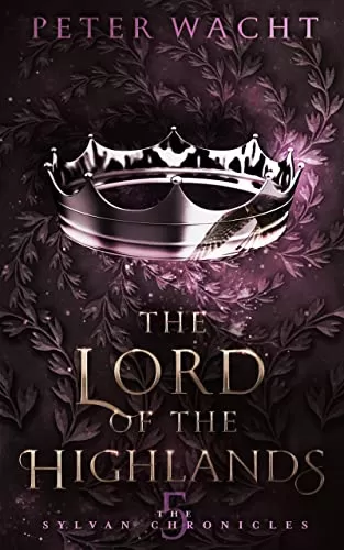 The Lord of the Highlands (The Sylvan Chronicles #5) by Peter Wacht