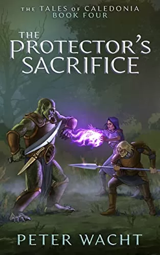 The Protector's Sacrifice (The Tales of Caledonia #4) by Peter Wacht