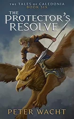 The Protector's Resolve (The Tales of Caledonia #6) by Peter Wacht