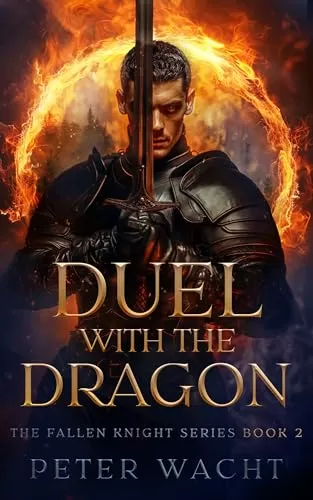 Duel With the Dragon (The Fallen Knight #2) by Peter Wacht