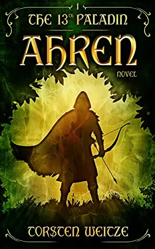 Ahren (The 13th Paladin #1) by Torsten Weitze