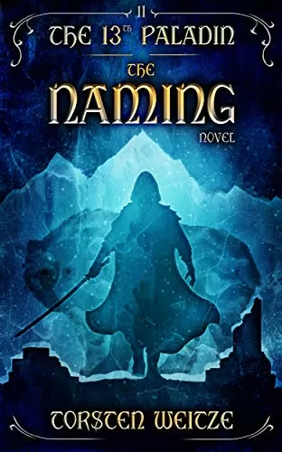 The Naming (The 13th Paladin #2) by Torsten Weitze